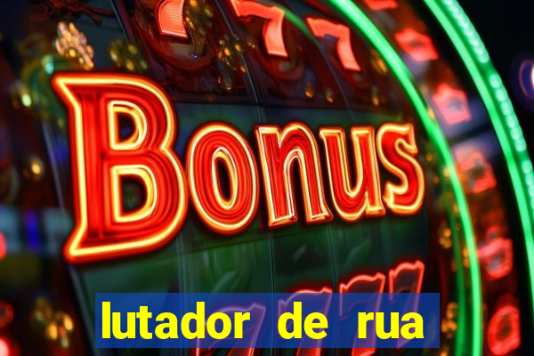 lutador de rua filme completo dublado mega filmes